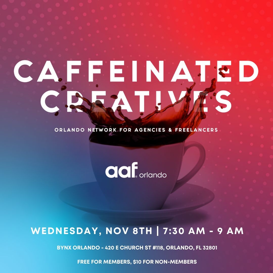 Our next Caffeinated Creatives is right around the corner! Sip on your favorite brew and connect with Orlando's advertising professionals and freelance talents. 

Register here: tiny.cc/aaf_orl-CCnov