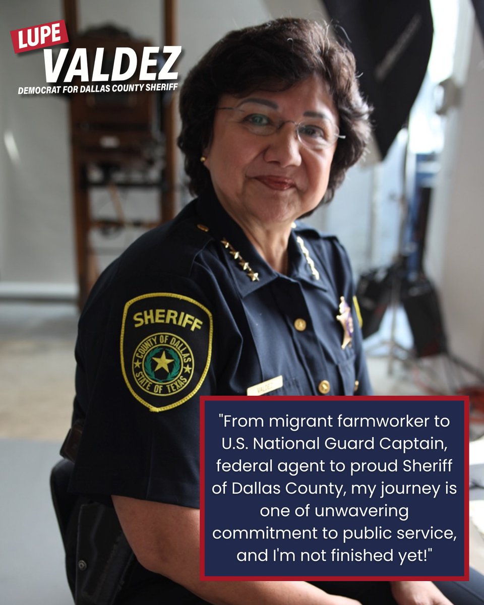 'From migrant farmworker to U.S. National Guard Captain, federal agent to proud Sheriff of Dallas County, my journey is one of unwavering commitment to public service, and I'm not finished yet! I'm ready to represent you once more.'- Lupe Valdez