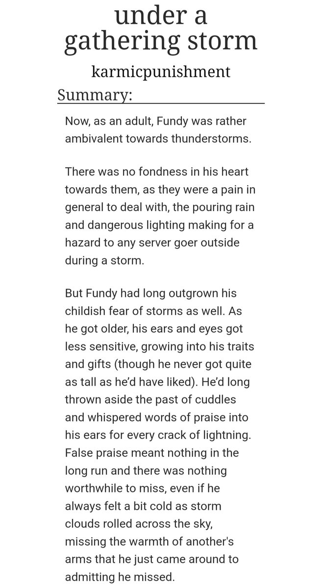 under a gathering storm
By karmicpunishment

archiveofourown.org/works/35467555

Not Canon Compliant, Wilbur is Fundy's Parent, Panic Attacks, Emotional Hurt/Comfort, 

Oneshot