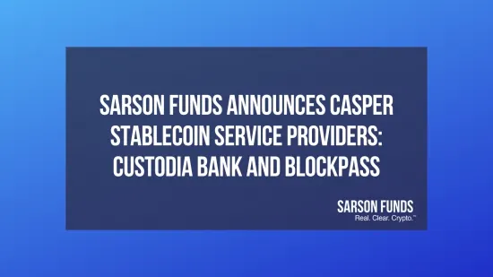Sarson Funds Announces Casper Stablecoin Service Providers: Custodia Bank and BlockPass - Sarson Funds - Real. Clear. Crypto.