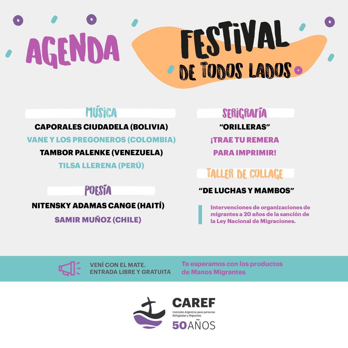 ¿Agendaron?

🎉DE TODOS LADOS🎉 

¡Las y los invitamos a celebrar los 50 años de CAREF y los 20 de la #LeyDeMigraciones!

🎤 MÚSICA
📜 POESÍA 
🌠 SERIGRAFÍA 
✂️TALLER de COLLAGE
🥐 MERIENDAS

¡Vení en familia y con el 🧉!

>> Libre y gratuito hasta agotar la capacidad.