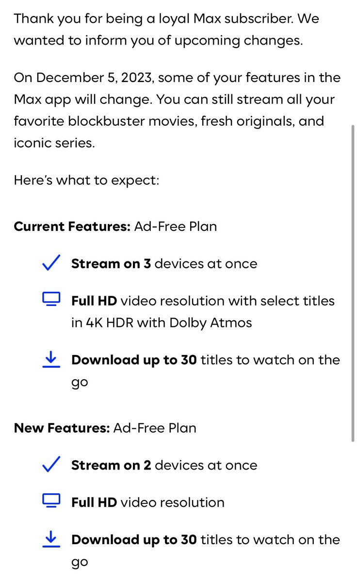 Gotta love streaming services:

<a href="/StreamOnMax/">hbo max fka</a> : thanks for being a valued customer 

Also <a href="/StreamOnMax/">hbo max fka</a>: we are removing 4K and a device from your account but charge you the same amount. 

The service has been going downhill for years but this is finally motiviation to cancel
