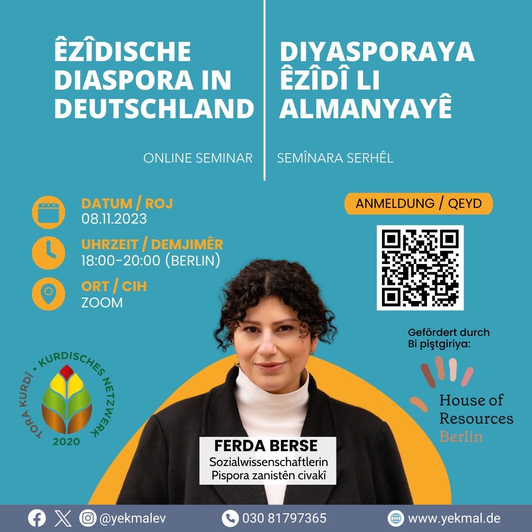 Online Seminar: Êzîdische Diaspora in Deutschland
Referentin: Ferda Berse – Sozialwissenschaftlerin

@FerdaBe

Datum/Roj: 08.11.2023
Uhrzeit/Demjimêr: 18:00 – 20:00 Uhr (Berlin)
Ort/Cîh: Per ZOOM - li ser ZOOMê
Anmeldung / Qeyd: forms.gle/XgbRnbkS7YuWTR…