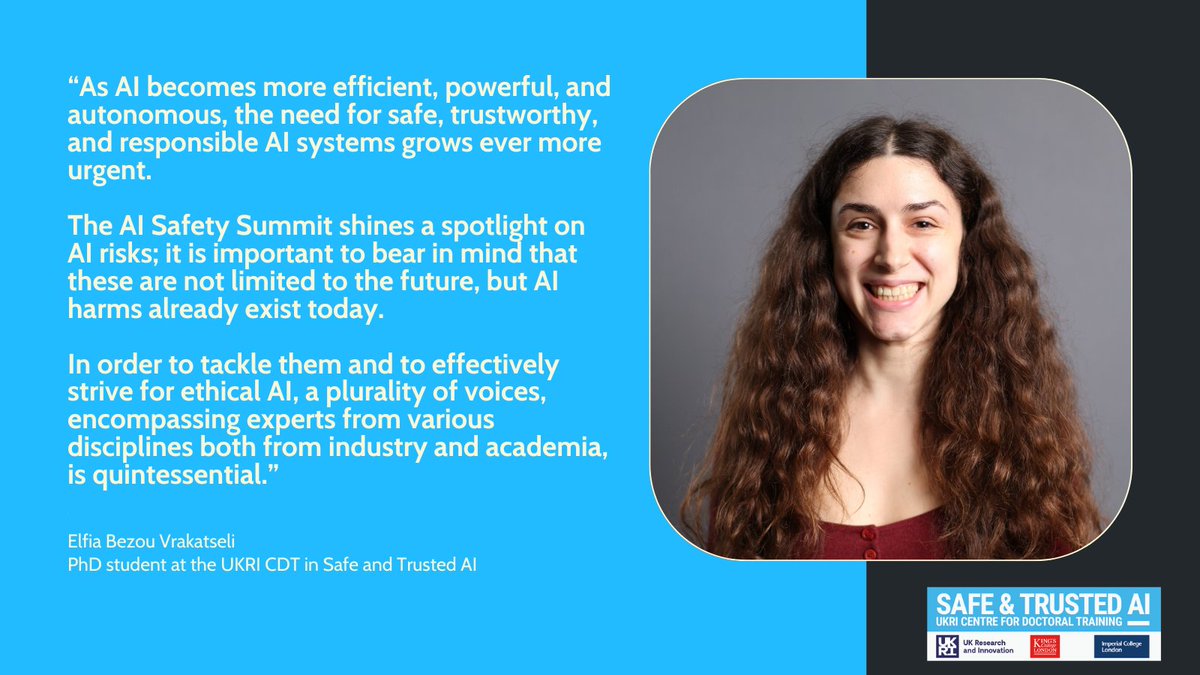 <a href="/ds_wats0n/">David Watson</a> <a href="/KingsNMES/">KCL Natural, Mathematical & Engineering Sciences</a> <a href="/kclinformatics/">KCL Informatics</a> <a href="/KingsCollegeLon/">King's College London</a> <a href="/imperialcollege/">Imperial College London</a> <a href="/SciTechgovuk/">Department for Science, Innovation and Technology</a> <a href="/aiatkings/">King's Institute for Artificial Intelligence</a> <a href="/c_dibonaventura/">Chiara Di Bonaventura</a> <a href="/AISummitFringe/">AI Fringe</a> <a href="/nmesgradschool/">NMES Graduate School</a> <a href="/albertmeronyo/">Albert Meroño</a> <a href="/safe_trusted_ai/">UKRI CDT in Safe & Trusted AI @ King's & Imperial</a> #PhD student <a href="/elfiabv/">Elfia</a> stresses the urgent need for safe, trustworthy and responsible #AI systems with input from a plurality of voices 👇#AISafetySummit #aiforgood 

<a href="/KingsNMES/">KCL Natural, Mathematical & Engineering Sciences</a> <a href="/kclinformatics/">KCL Informatics</a> <a href="/nmesgradschool/">NMES Graduate School</a> <a href="/ICComputing/">Imperial Computing</a> <a href="/SciTechgovuk/">Department for Science, Innovation and Technology</a> <a href="/aiatkings/">King's Institute for Artificial Intelligence</a>