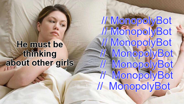 QuantYang's tweet photo. @MonopolyBots $MOBOT #MonopolyBot #MemeContest
Girlfriend thinks I'm cheating when in reality @MonopolyBots is the one living rent-free in my head https://t.co/aZs1XFh11U