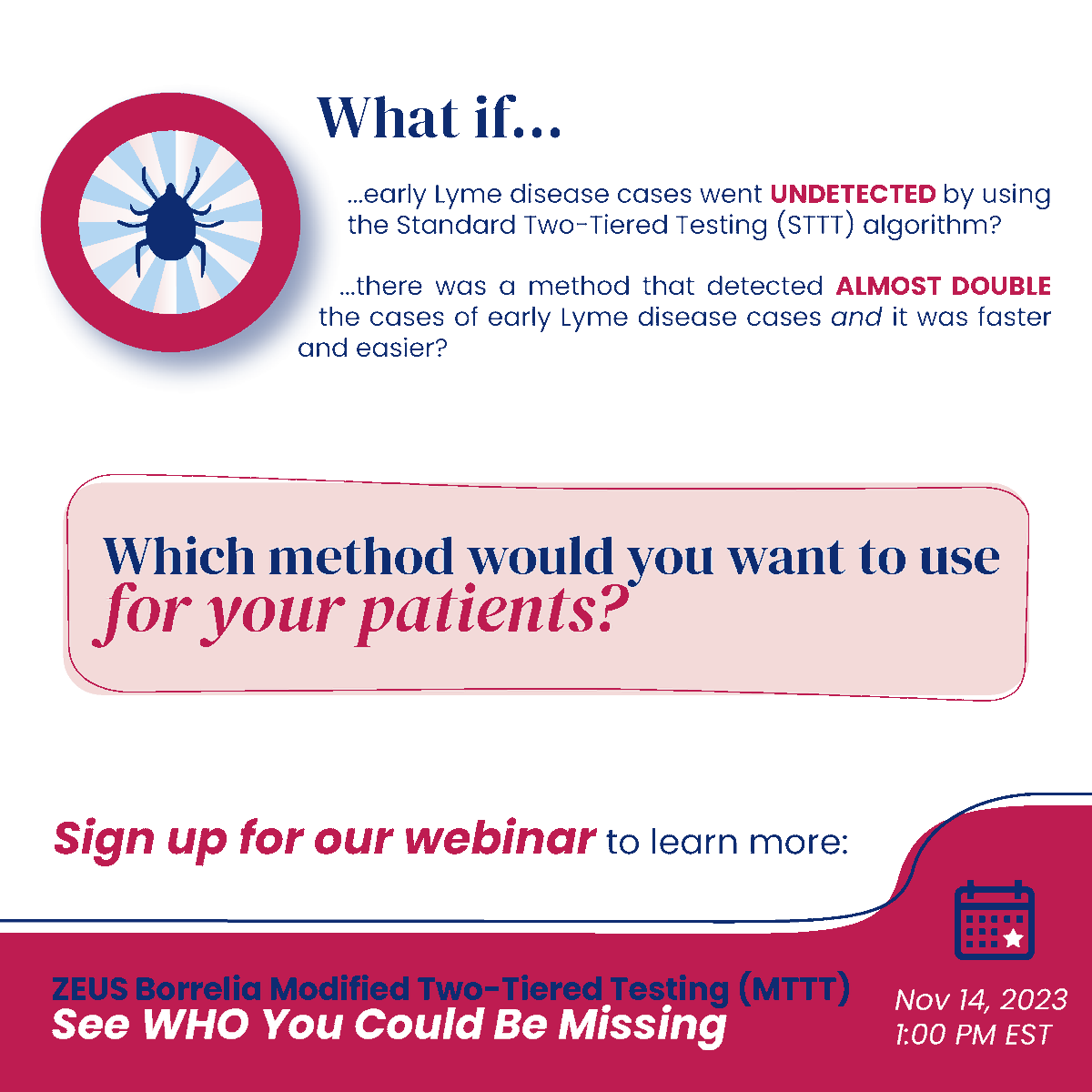 Still using STTT to test for Lyme disease?

What if...
...early Lyme disease cases went UNDETECTED with STTT?
...a new method could detect ALMOST DOUBLE the cases of early Lyme?
...it was faster AND easier?

Learn more at our webinar:
app.livestorm.co/sebia/mttt

📅 11/14  🕐 1PM EST