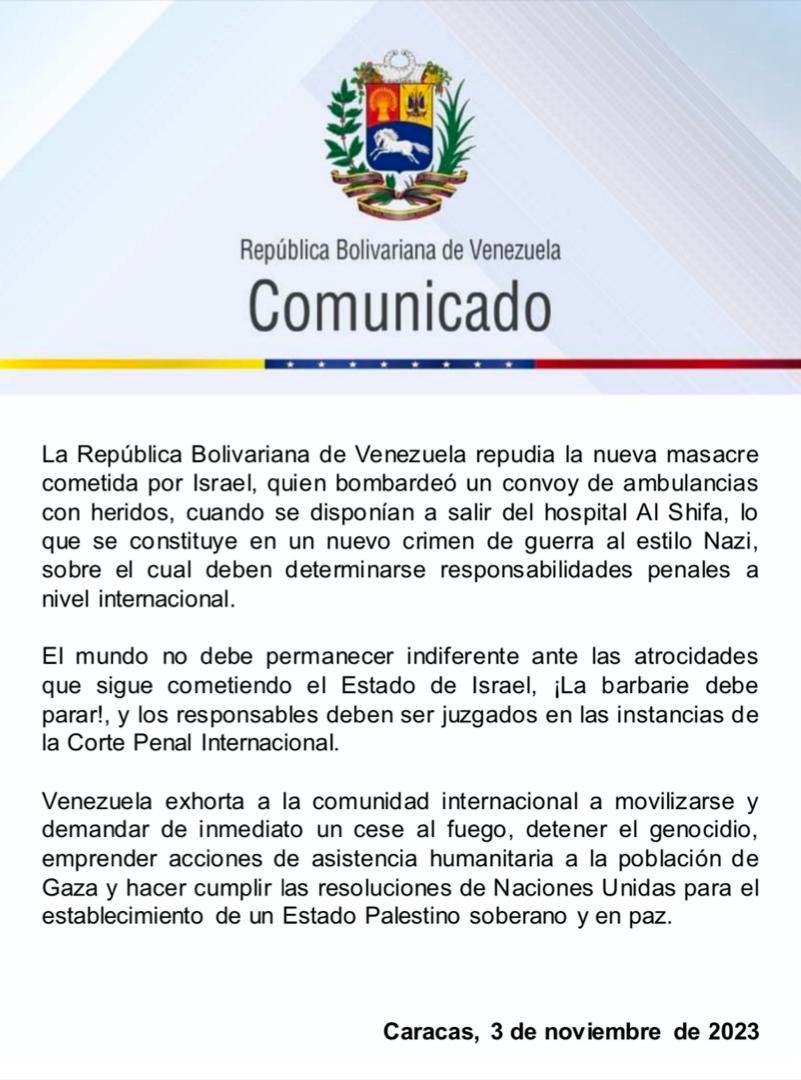 #Comunicado Venezuela repudia la nueva masacre cometida por Israel, quien bombardeó un convoy de ambulancias con heridos, en el hospital Al Shifa, lo que se constituye en un nuevo crimen de guerra sobre el cual deben determinarse responsabilidades penales a nivel internacional.
