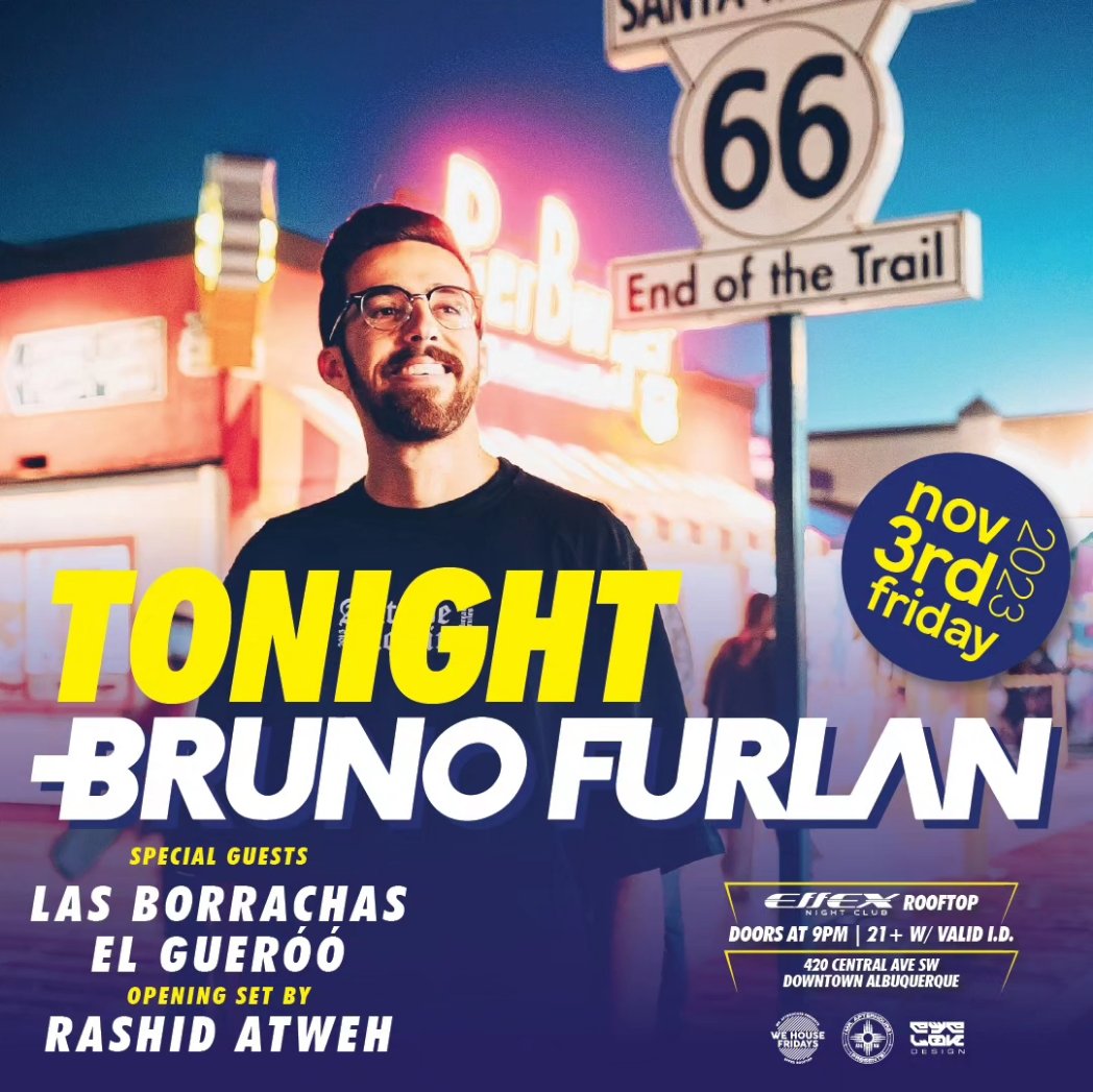 BRAZIL 🇧🇷 in ABQ TONIGHT! <a href="/djbrunofurlan/">Bruno Furlan</a> will be taking over EFFEX ROOFTOP with super stacked hometown line-up. Doors at 9 and set times below 🏠🎵🕺💃

Rashid Atweh: 9
El Gueroo: 10
Las Borrachas: 11 
BRUNO FURLAN: 1215AM

🎟 Last Min $13 TICKETS 
tickets.holdmyticket.com/tickets/422859