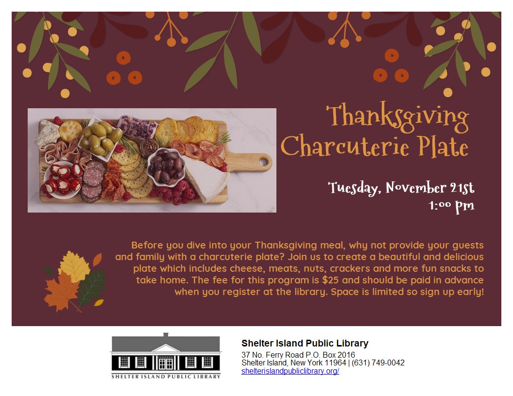 Join us on Tuesday, November 21st at 1:00 pm to create a beautiful and delicious plate which includes cheese, meats, nuts, crackers, and more! 

You can register in person at the library, there is a $25.00 per-person fee, space is limited, so please sign up early!