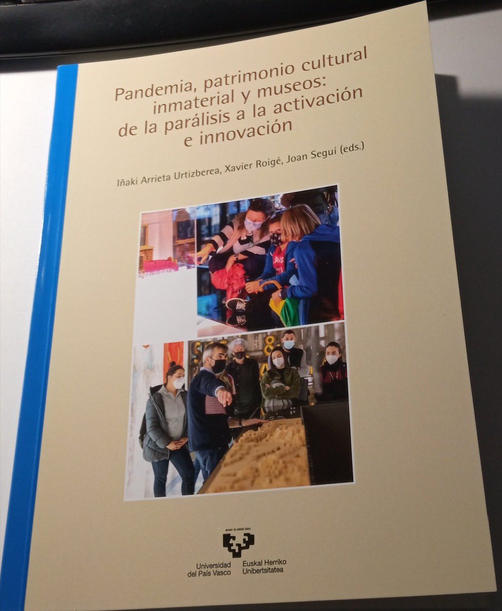 Acaba de aparecer este libro sobre Pandemia, patrimonio cultural inmaterial y museos: de la parálisis a la activación patrimonial. Lo hemos editado Iñaki Arrieta, Joan Seguí y yo mismo.