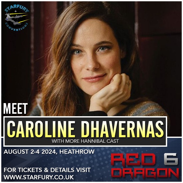 Our event for fans of the TV series Hannibal returns with Starfury Red Dragon 6, taking place at the Radisson Blu Hotel Heathrow from 2 to 4 August 2024.

The first confirmed guest is Caroline Dhavernas. 
starfury.co.uk