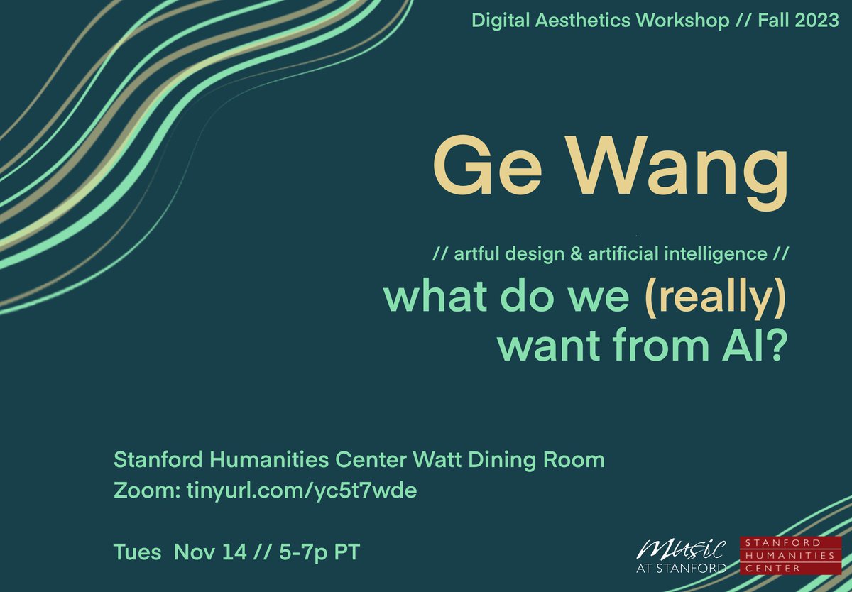 "What Do We (Really) Want from AI?" -- Ge Wang at Digital Aesthetics Workshop, Nov. 14, 2023