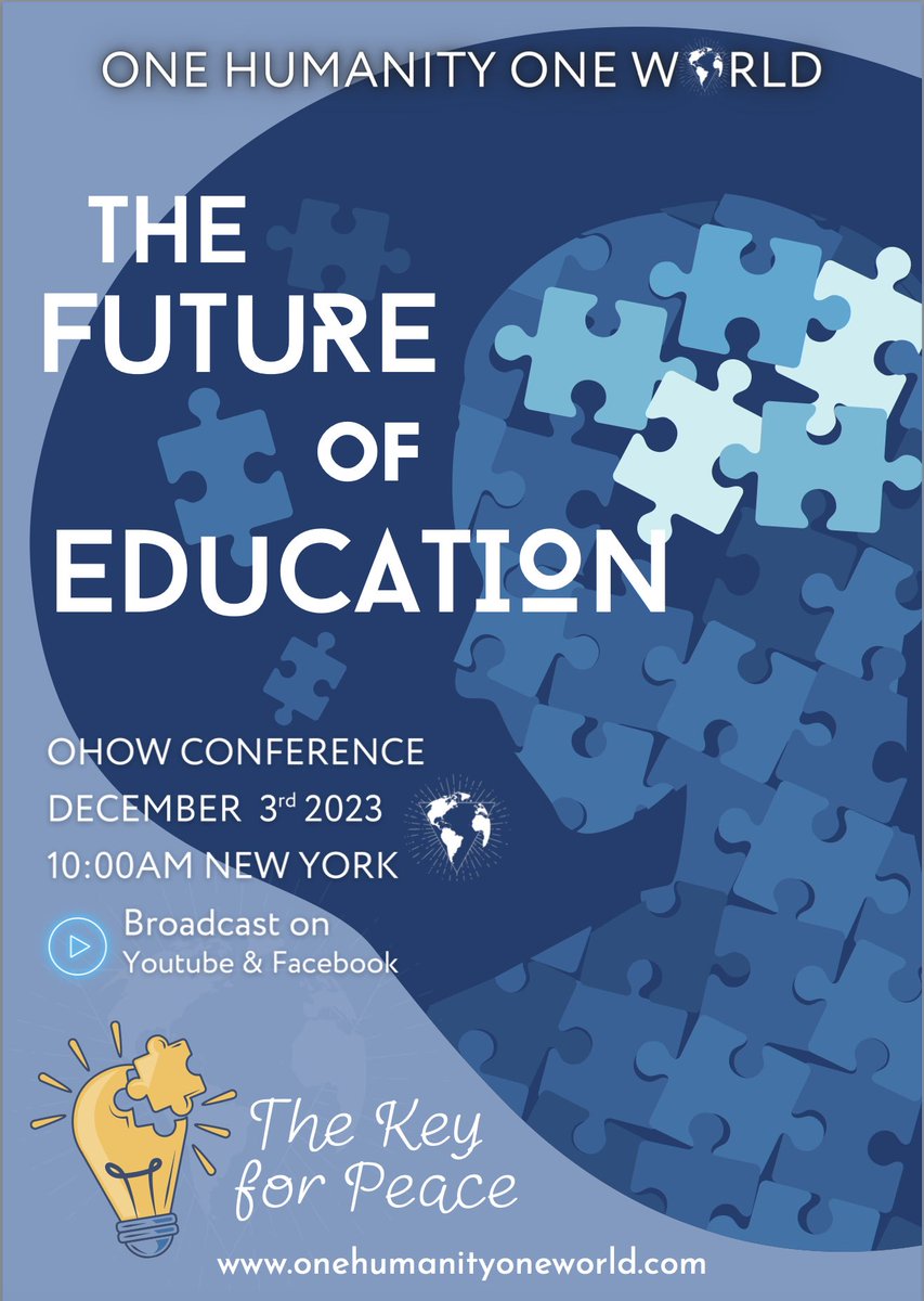 #OHOW CONFERENCE - THE FUTURE OF EDUCATION Sunday 3rd December 2023 10:00 am EST

We believe that #Education is the Key to achieve #WorldPeace, knowledge is power and powerless are those who do not have access to this basic #humanright.

#OneHumanityOneWorld #TheFutureOfEducation