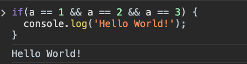 brunocroh's tweet photo. É possível o código a baixo retornar true no javascript?

a == 1 &amp;&amp; a == 2 &amp;&amp; a == 3

Como você faria? https://t.co/kC4g77bWgO