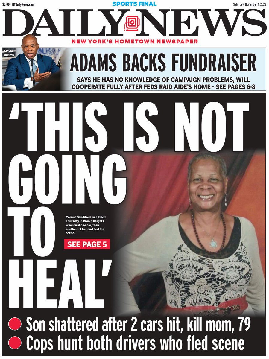 'THIS IS NOT GOING TO HEAL' • Son shattered after 2 cars hit, kill mom, 79 • Cops hunt both drivers who fled scene trib.al/s4FiKEq Mayor Adams backs fundraiser: Says he has no knowledge of campaign problems, will cooperate fully trib.al/V9tZ8ae