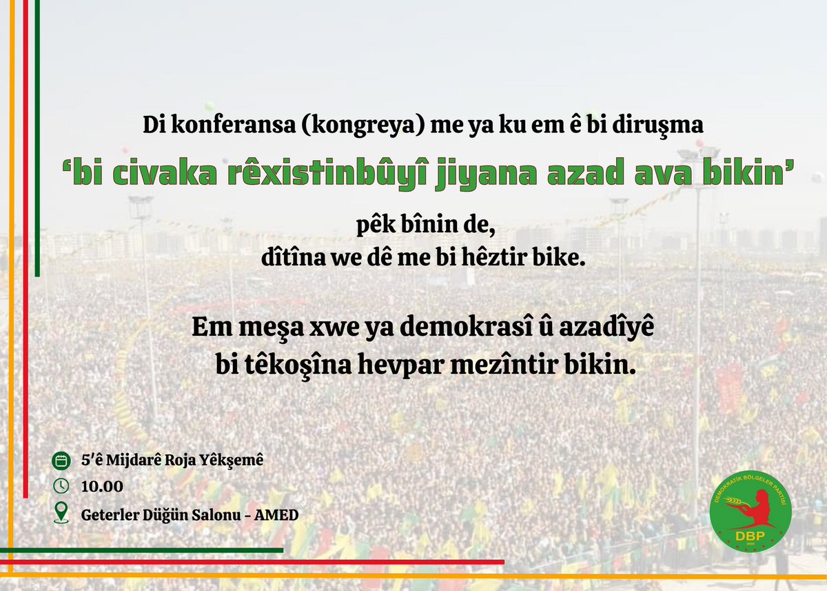Gelê me yê hêja! 

Em ji bo konferansa me ya beriya kongreyê li benda we ne. 

Werin, em sibê dengê xwe ji bo azadî û wekhevî bilind bikin!