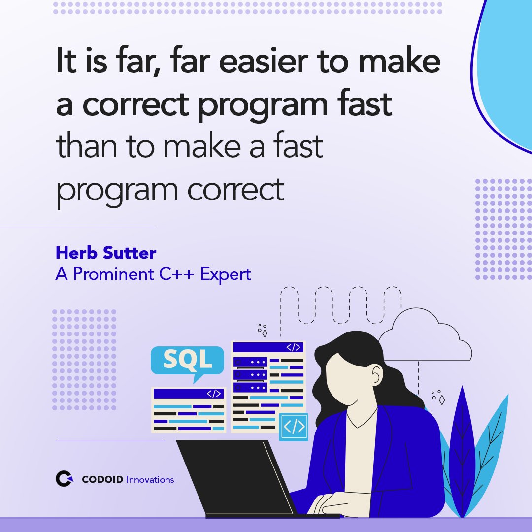 codoid's tweet image. It is far, far easier to make a correct program fast than to make a fast program correct 

– Herb Sutter (A Prominent C++ Expert)

 #softwaredevelopment #developmentservices #programinglanguage #programming #softwaredevelopmentcompany #herbsutter