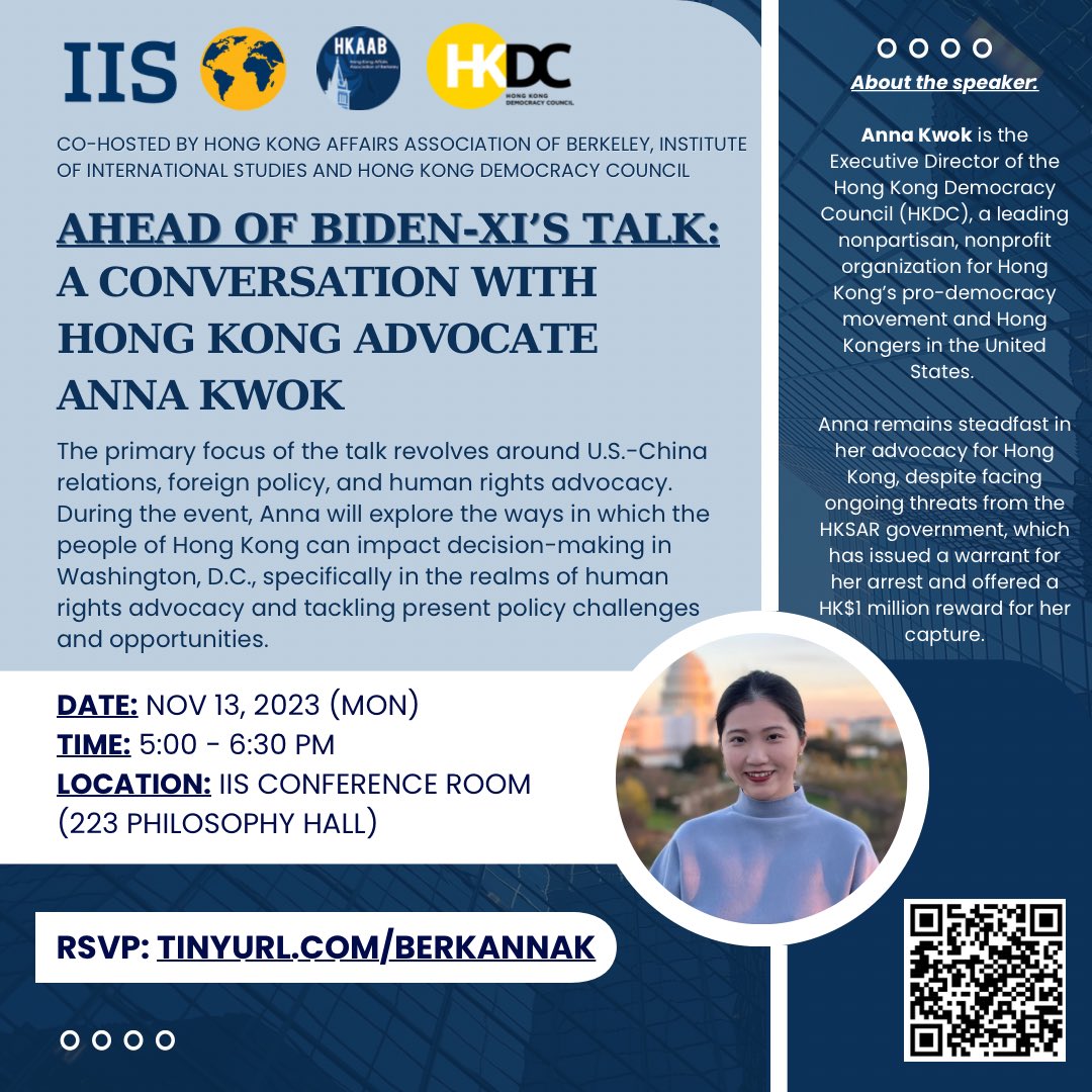 【Ahead of Biden-Xi’s Talk: A Conversation with Hong Kong Advocate Anna Kwok】 Date: Nov 13, 2023 Time: 5:00-6:30 PM PT Location: IIS Conference Room (223 Philosophy Hall) Admission - Free Language: English RSVP: tinyurl.com/BERKANNAK