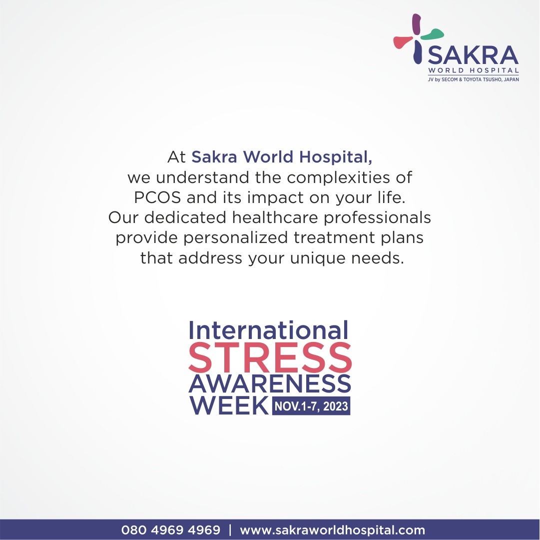 In this #InternationalStressAwarenessWeek, let's prioritize our well-being & seek expert advice when necessary. Reach out to our specialists at #SakraWorldHospital for more information.

#InternationalStressWeek #PCOS #BangaloreMedicalCenter #MultiSpecialityHospitalInBangalore