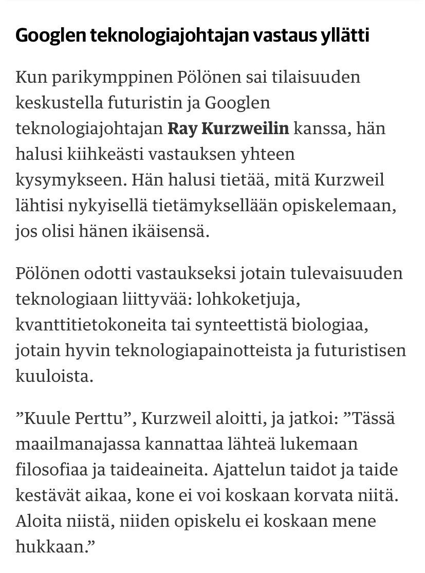 Tapio Määttä (@tapiomaatta) on Twitter photo .<a href="/PerttuPolonen/">Perttu Pölönen</a> kysyi Googlen teknologiajohtajalta opiskeluvinkkejä – yllättyi vastauksesta täydellisesti.
Puolustetaan siis taideaineiden ja humanistista tutkimusta – juuri näiden alojen merkitystä jotkut nyt kyseenalaistavat.
Kauppalehden juttu (€):
kauppalehti.fi/uutiset/supers… .<a href="/PerttuPolonen/">Perttu Pölönen</a> kysyi Googlen teknologiajohtajalta opiskeluvinkkejä – yllättyi vastauksesta täydellisesti.
Puolustetaan siis taideaineiden ja humanistista tutkimusta – juuri näiden alojen merkitystä jotkut nyt kyseenalaistavat.
Kauppalehden juttu (€):
kauppalehti.fi/uutiset/supers…