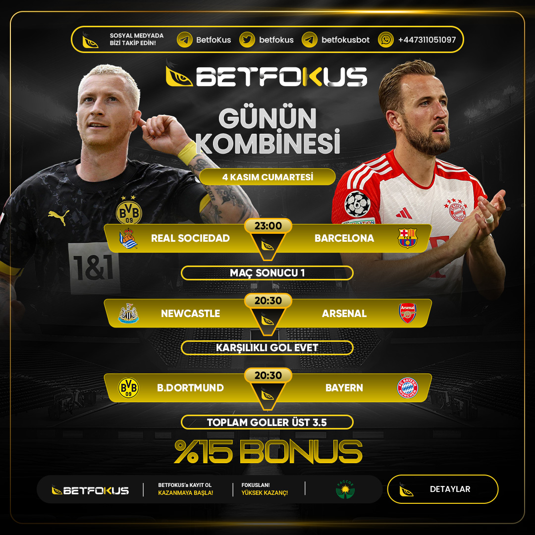 📣 Günün Kombine Bahsi BETFOKUSTA

⚡️%15 Ek Bonus Kazancını yakala‼️

⚽️Real Sociedad⚡️Barcelona
👉Maç sonucu :   1

⚽️Newcastle United⚡️Arsenal
👉Maç sonucu :   Karşılıklı Gol Var

⚽️Borussia Dortmund⚡️Bayern Munich
👉Maç sonucu : 3.5 ÜST