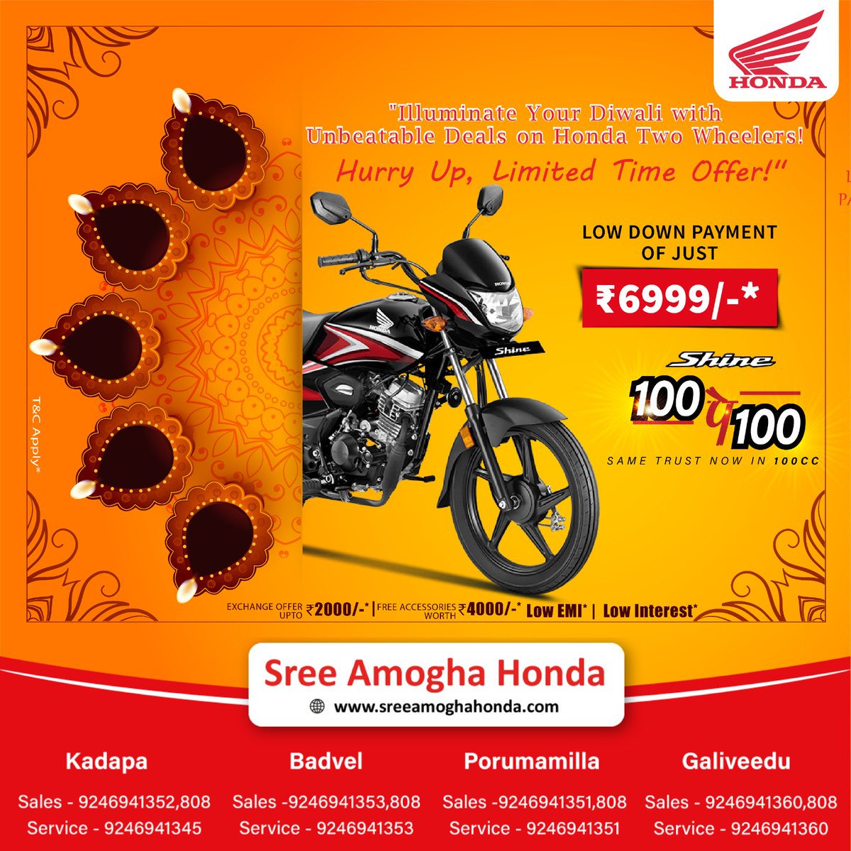 Illuminate your Diwali with Unbeatable Deals on Honda Two-Wheelers!
Same Trust Now in #HondaShine 100cc at a Lowdown of just ₹6999/-*, Free Accessories worth ₹4000/-*, Exchange offer up to ₹2000/-*, Low Interest, and Low EMI.
Book now!