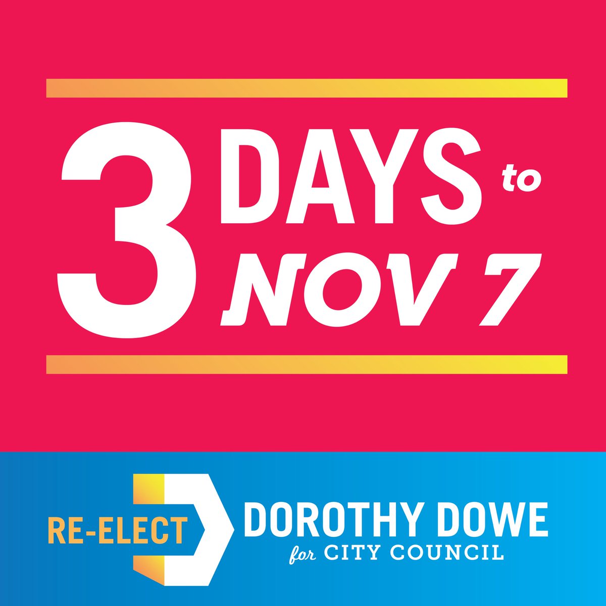 Vote Tuesday, November 7th! To check your polling location visit dorothydowe.com and click Voter Info.