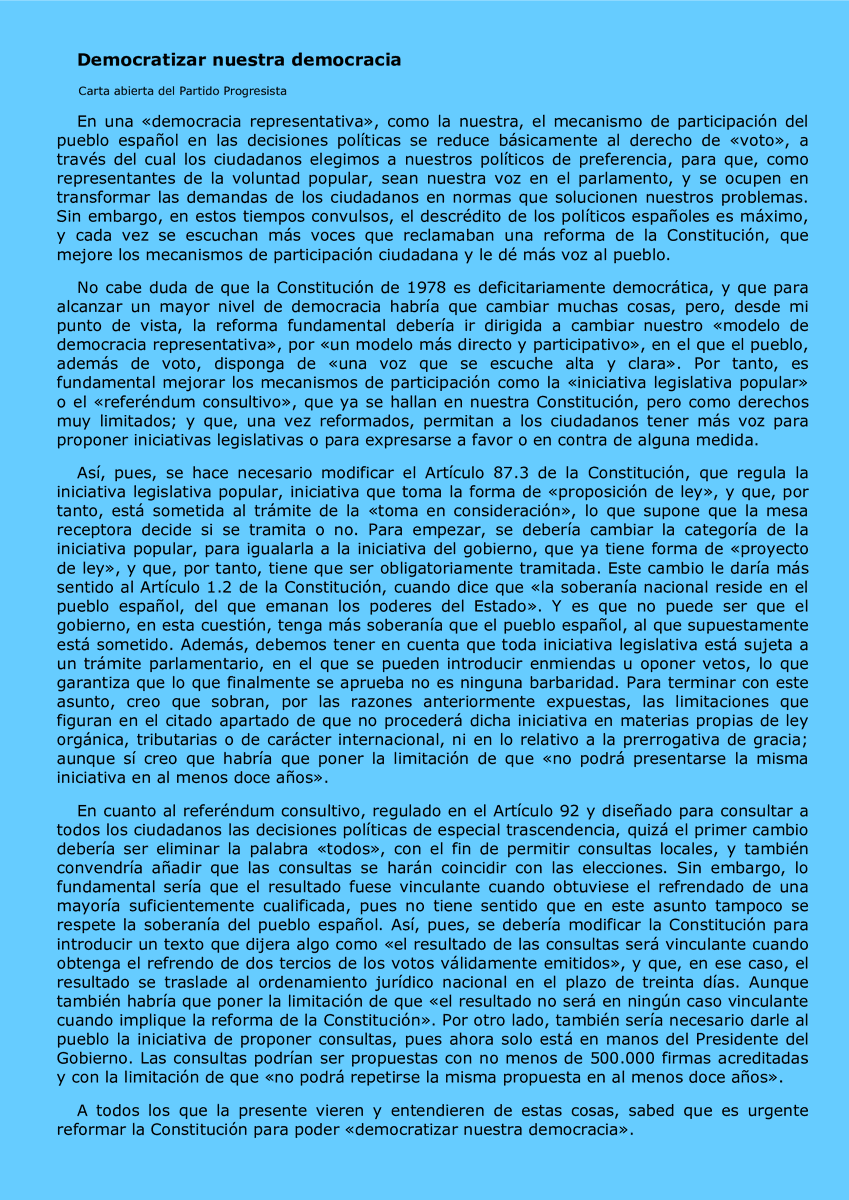 Si queremos una democracia real debemos reforzar la voz del pueblo, para acabar así con el autoritarismo de nuestros representantes, porque lo que ahora tenemos es una democracia para el pueblo, pero sin el pueblo.