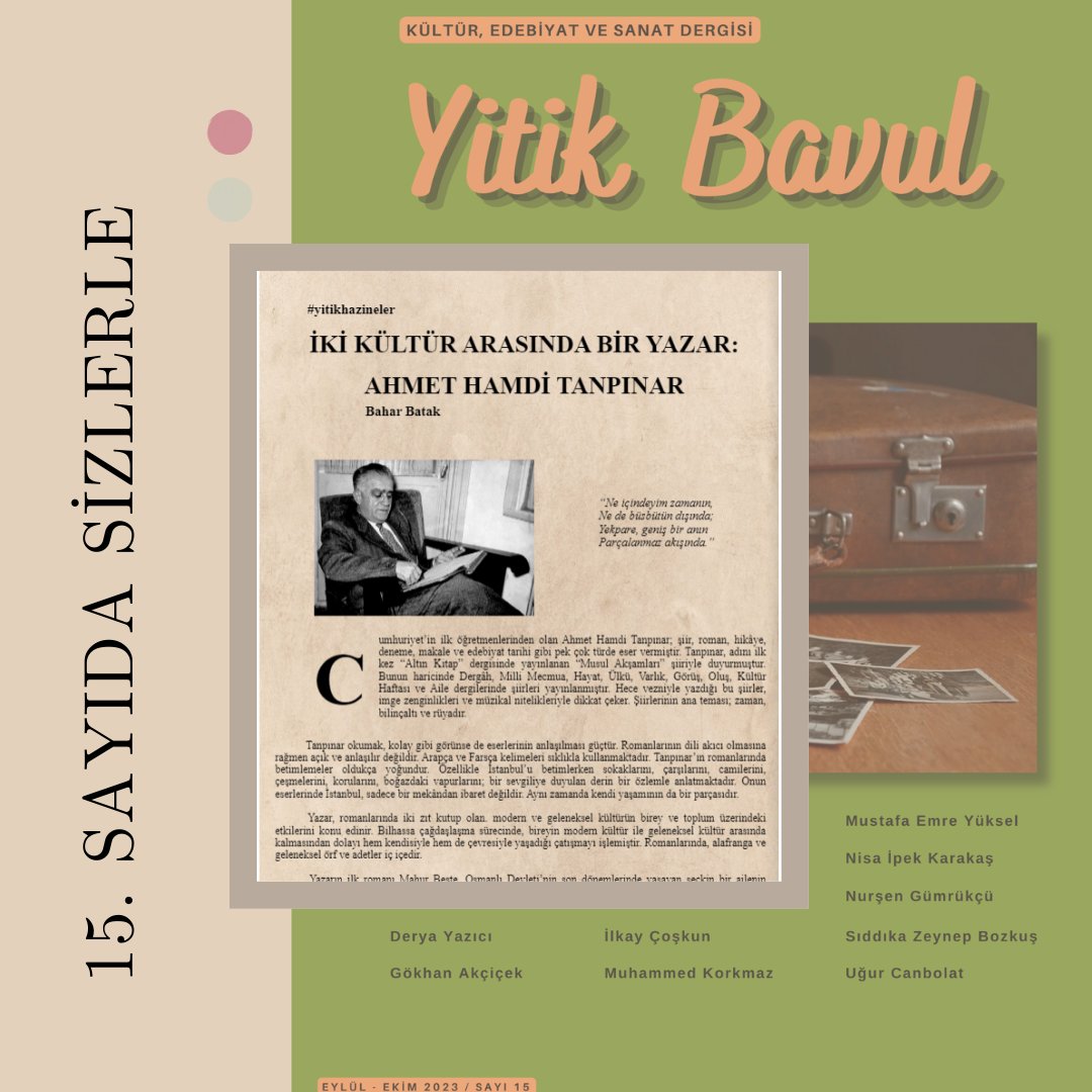 Bahar Batak'ın #yitikhazineler bölümüne armağanı "İki Kültür Arasında Bir Yazar: Ahmet Hamdi Tanpınar" 15. sayıda okuyucularını bekliyor.

Keyifli okumalar dileriz.

#öykü #hikaye #deneme #makale #yitikbavul #edergi #yazarlıkatölyesi #atölyedergi