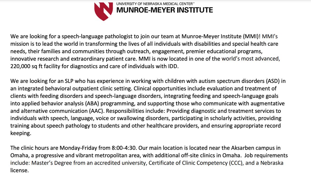 University of Nebraska Medical Center Munroe- Meyer Institute is looking for a speech language pathologist to join our team! 

unmc.peopleadmin.com/postings/82550

Contact: Leslie Castano Van Winkle, MA, CCC-SLP, Supervisor for Integrated Speech-Language Services
Leslie.vanwinkle@unmc.edu