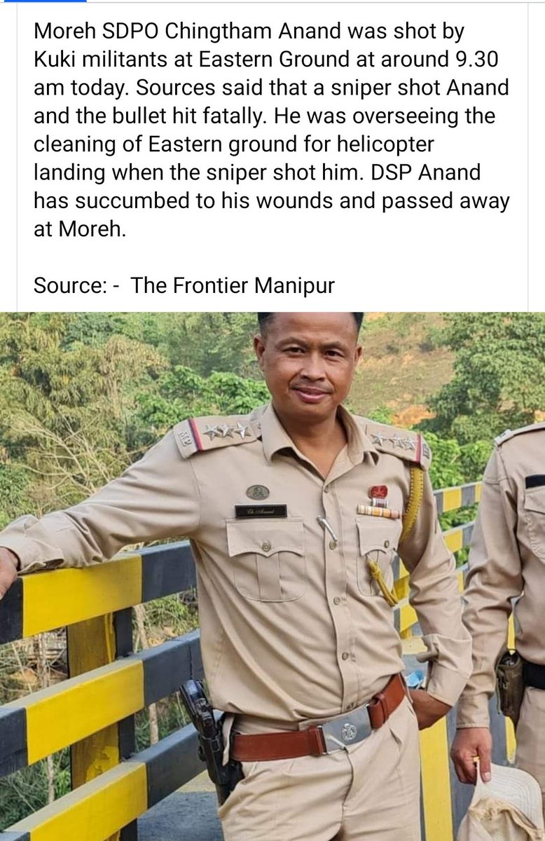 ParamHuman's tweet photo. A published news — the cold-blooded killing of SDPO Chingtham Anandakumar is suspected to be carried out by a Kuki civil body under the guidance of a Commander of Kuki militant outfit that signed SoO with Indian Govt. 𝙏𝙝𝙞𝙨 𝙞𝙣𝙘𝙞𝙙𝙚𝙣𝙩 𝙚𝙭𝙥𝙤𝙨𝙚𝙙 𝙩𝙝𝙚 𝙣𝙚𝙭𝙪𝙨 𝙗𝙚𝙩𝙬𝙚𝙚𝙣 𝙘𝙞𝙫𝙞𝙡 𝙗𝙤𝙙𝙞𝙚𝙨 𝙤𝙛 #𝙆𝙪𝙠𝙞𝙕𝙤 𝙘𝙤𝙢𝙢𝙪𝙣𝙞𝙩𝙮 𝙖𝙣𝙙 𝙩𝙝𝙚𝙞𝙧 𝙢𝙞𝙡𝙞𝙩𝙖𝙣𝙩𝙨 & 𝙩𝙚𝙧𝙧𝙤𝙧𝙞𝙨𝙩𝙨 𝙖𝙜𝙖𝙞𝙣. 𝙏𝙝𝙚𝙧𝙚 𝙖𝙧𝙚 𝙨𝙤 𝙢𝙖𝙣𝙮 𝙚𝙫𝙞𝙙𝙚𝙣𝙘𝙚𝙨 𝙩𝙝𝙖𝙩 𝙘𝙤𝙣𝙛𝙞𝙧𝙢𝙚𝙙 𝙩𝙝𝙖𝙩 𝙩𝙝𝙚 #𝙆𝙪𝙠𝙞𝙈𝙞𝙡𝙞𝙩𝙖𝙣𝙩𝙨 𝙜𝙧𝙤𝙪𝙥𝙨 𝙝𝙖𝙫𝙚 𝙗𝙚𝙚𝙣 𝙫𝙞𝙤𝙡𝙖𝙩𝙞𝙣𝙜 𝙩𝙝𝙚 #𝙎𝙤𝙊.

Then, why the #SoO still is kept on at the cost of human lives and India's integrity and secularism at large? 𝙄𝙨 𝙥𝙤𝙥𝙥𝙮 𝙘𝙪𝙡𝙩𝙞𝙫𝙖𝙩𝙞𝙤𝙣 𝙬𝙚𝙞𝙜𝙝𝙞𝙣𝙜 𝙢𝙤𝙧𝙚 𝙩𝙝𝙖𝙣 𝙝𝙪𝙢𝙖𝙣 𝙡𝙞𝙫𝙚𝙨 𝙖𝙣𝙙 𝙄𝙣𝙙𝙞𝙖'𝙨 𝙞𝙣𝙩𝙚𝙜𝙧𝙞𝙩𝙮? Why the might of Bharat is a mockery in the context of controlling #ManipurViolence and showing the infiltrators & perpetrators their place?
#𝘼𝙗𝙧𝙤𝙜𝙖𝙩𝙚𝙎𝙤𝙊 𝙞𝙢𝙢𝙚𝙙𝙞𝙖𝙩𝙚𝙡𝙮 #JusticeForSDPOAnand

#KukiMilitants #KukiTerrorists #KukiAtrocities should not be tolerated anymore

#ManipurFightsback #MeiteiFightsBack #Kuki_ZoEngineeredViolence #SaveManipur