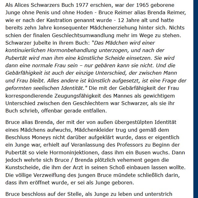 So kann Mensch Geschichte auch verdrehen.... David Reimer war niemals ein 'TransKid' sondern der beste beweis, das Transsein nicht Sozial ansteckbar, und auch nicht mit gewalt anerzogen ist. Trans wird Menbsch Geboren, oder eben nicht.