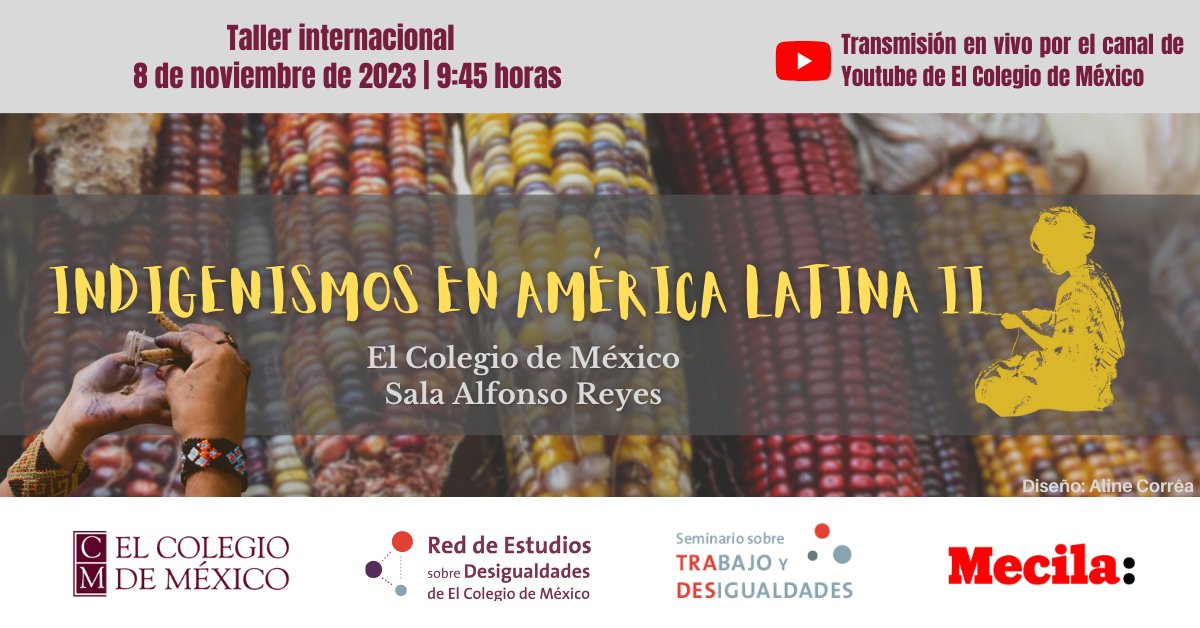 El Seminario <a href="/TraDesColmex/">TraDes</a> de la Red de Estudios sobre Desigualdades <a href="/des_igualdades/">Red Desigualdades</a> invitan al Taller internacional “Indigenismos en América Latina II” 
📅 Miércoles 8 de noviembre de 2023 | 09:45 a 14:00 horas
Sala Alfonso Reyes, #EntradaLibre