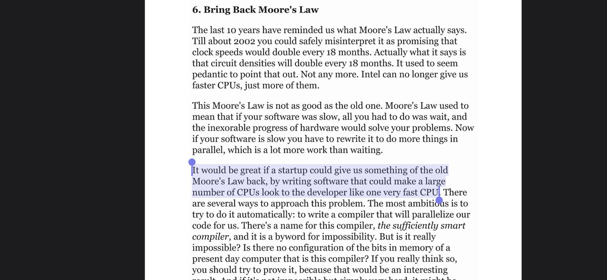 “Frighteningly Ambitious Startup Ideas” by <a href="/paulg/">Paul Graham</a> in March 2012 predicted that it would be a game changer if there was a “smart compiler” that just parallelized code to scale with the new Moores Law.

This is Solana.

You write smart contracts and it’s auto parallelized.

🤯