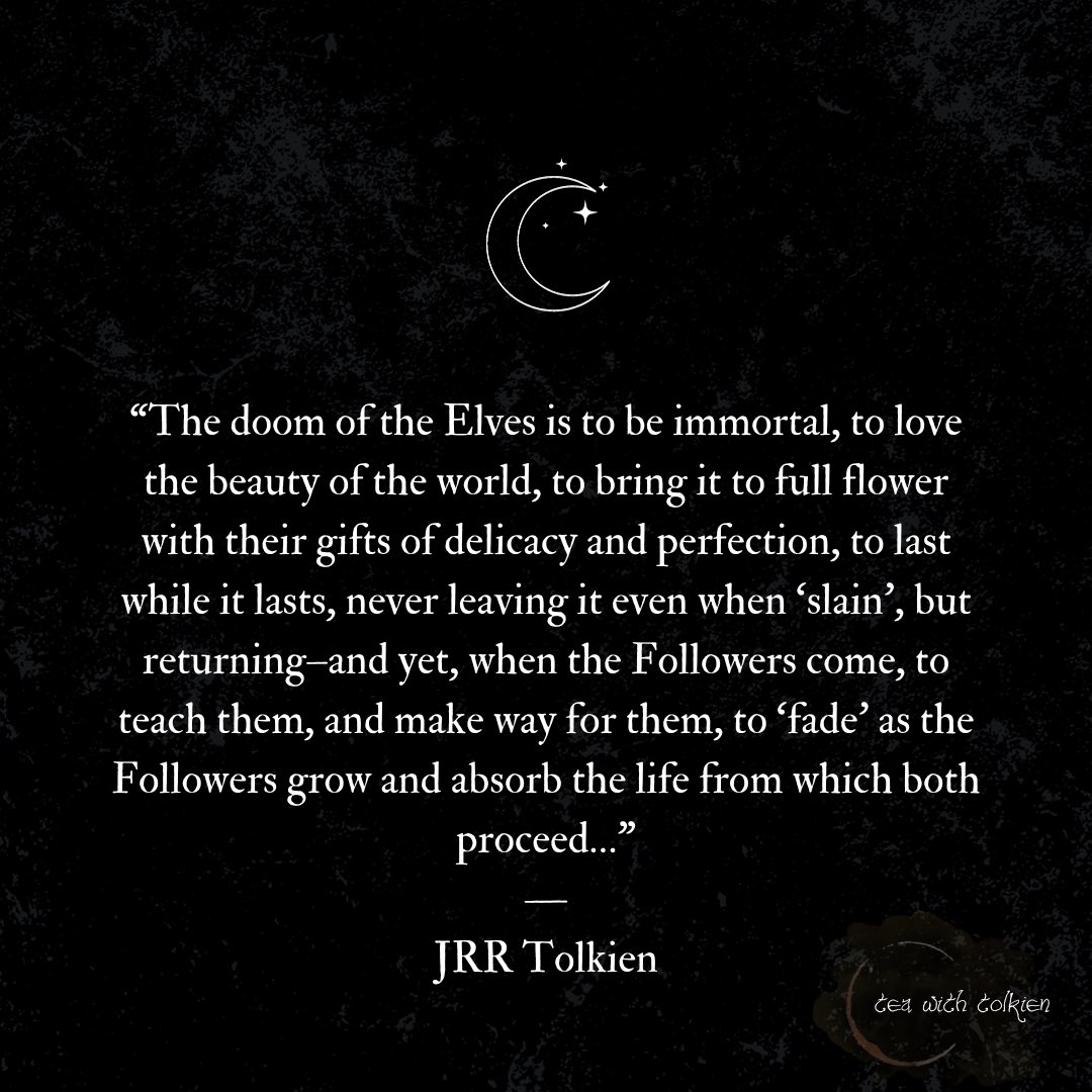 The doom of the Elves is to be immortal, to love the beauty of the world…  to last while it lasts… The Doom (or the Gift) of Men is mortality, freedom  from, image size:1080x1080