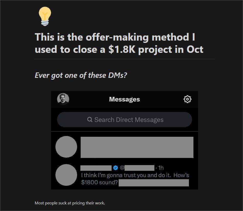 Most people suck at pricing their work.

Last month, I closed a $1.8K project here on X.

With under 150 followers.

Using an unconventional Pricing method I've never heard of before.

I made a doc breaking it down so you can replicate it.

It's FREE and there's NO NEWSLETTER TO