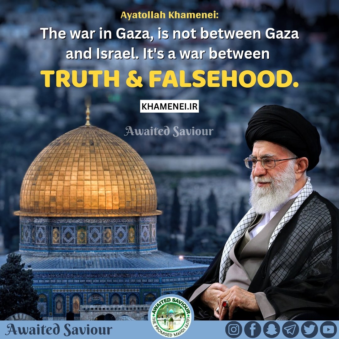 awaited_saviour's tweet photo. Ayatollah Khamenei:
The war in Gaza, is not between Gaza and Israel. It's a war between truth &amp; falsehood.

Ref: https://t.co/kSTlvgj7I7
#palestine #gazagenocide #freepalestine #savepalestine #awaitedsaviour https://t.co/d3QDJOUK5V