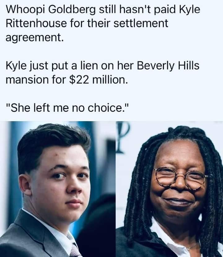 (RT) if you hope Kyle Rittenhouse gets every fucken dime he can outta Whoopi Goldberg