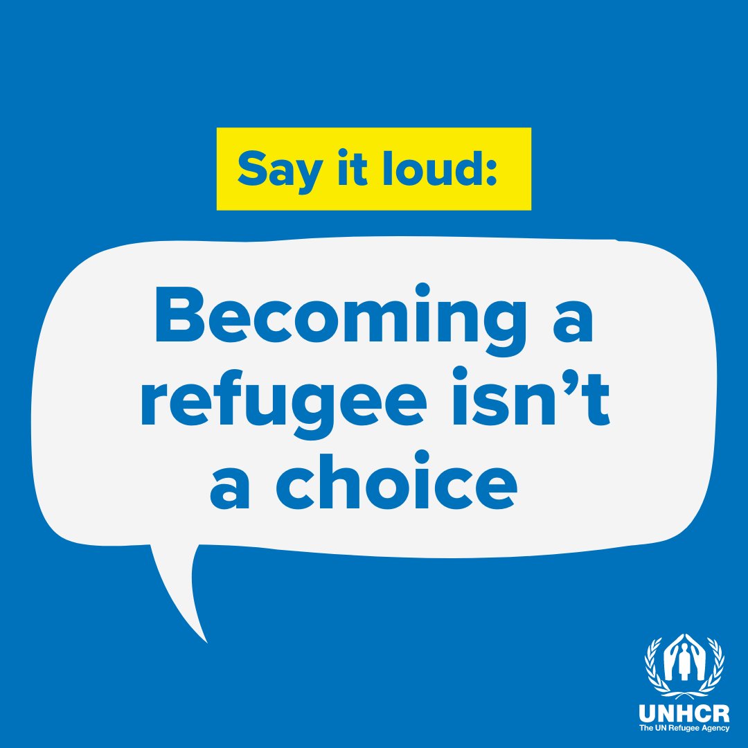 Say it loud: Becoming a refugee isn’t a choice.