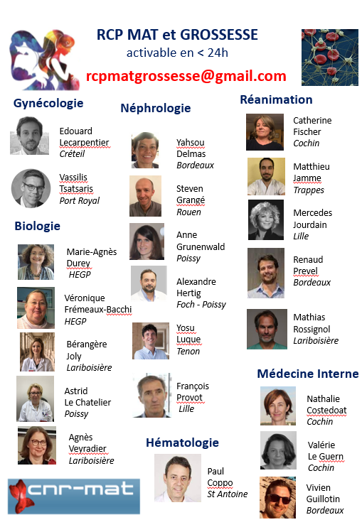 Création de la RCP "MAT et grossesse", activable partout en France en moins de 24h par un simple email à rcpmatgrossesse@gmail.com 
Plus de 20 experts pour offrir un conseil en cas de suspicion de microangiopathie thrombotique chez une femme enceinte ou venant d'accoucher