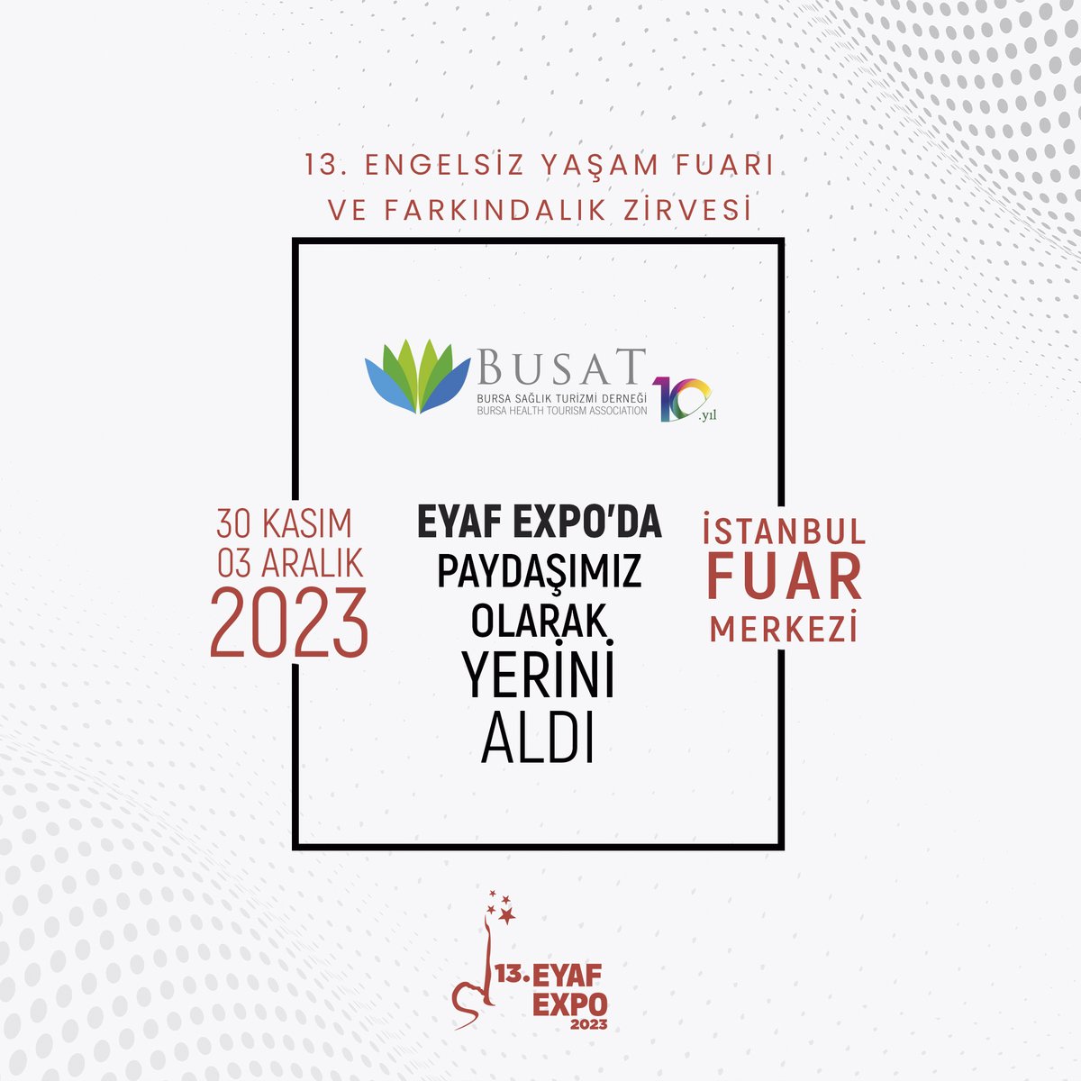 Bu yıl 13.'sünü düzenleyeceğimiz Türkiye'nin ilk ve tek Engelsiz Yaşam Fuarı ve Farkındalık Zirvesi'nde Bursa Sağlık Turizmi Derneği paydaşımız olarak yerini aldı.

Daha erişilebilir bir dünya için siz de fuarda yerinizi alın.

🗓️ 30 Kasım - 03 Aralık 2023
📍İstanbul Fuar Merkezi