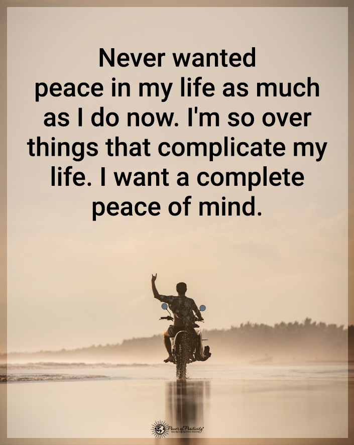 “Never wanted peace in my life as much as I do now..."