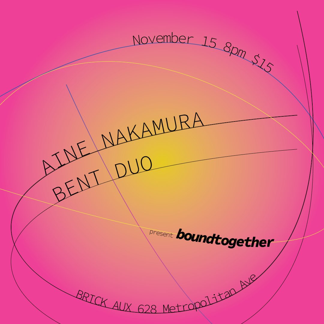 Bent Duo joins Aine Nakamura for a new project “boundtogether” at <a href="/bricktheater/">The Brick</a> Brick Aux on Wednesday Nov 15 at 8pm. Tickets here: bricktheater.com/event/aine-nak…