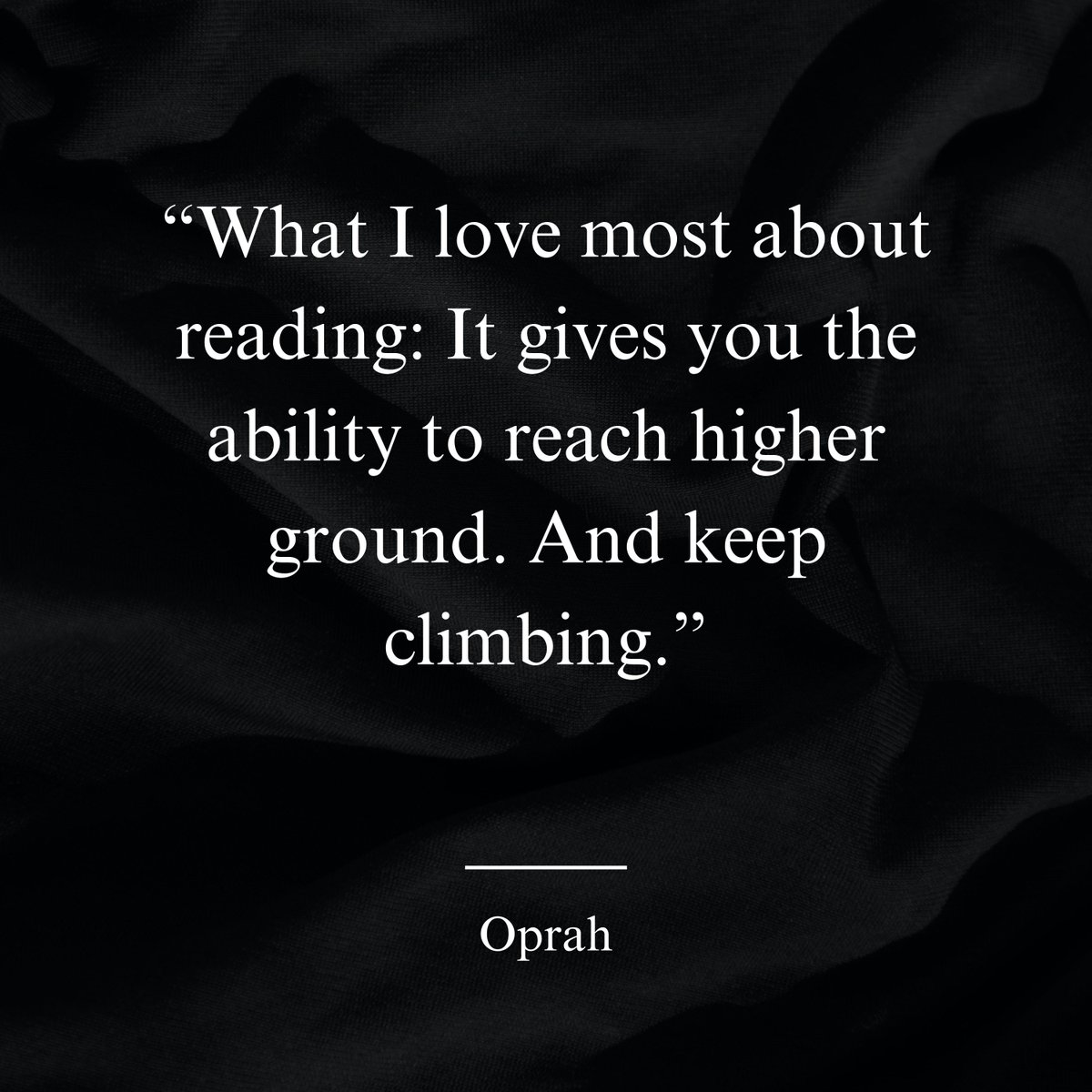 ytiquote's tweet photo. “What I love most about reading: It gives you the ability to reach higher ground. And keep climbing.” ― Oprah https://t.co/dKDpr5msu9