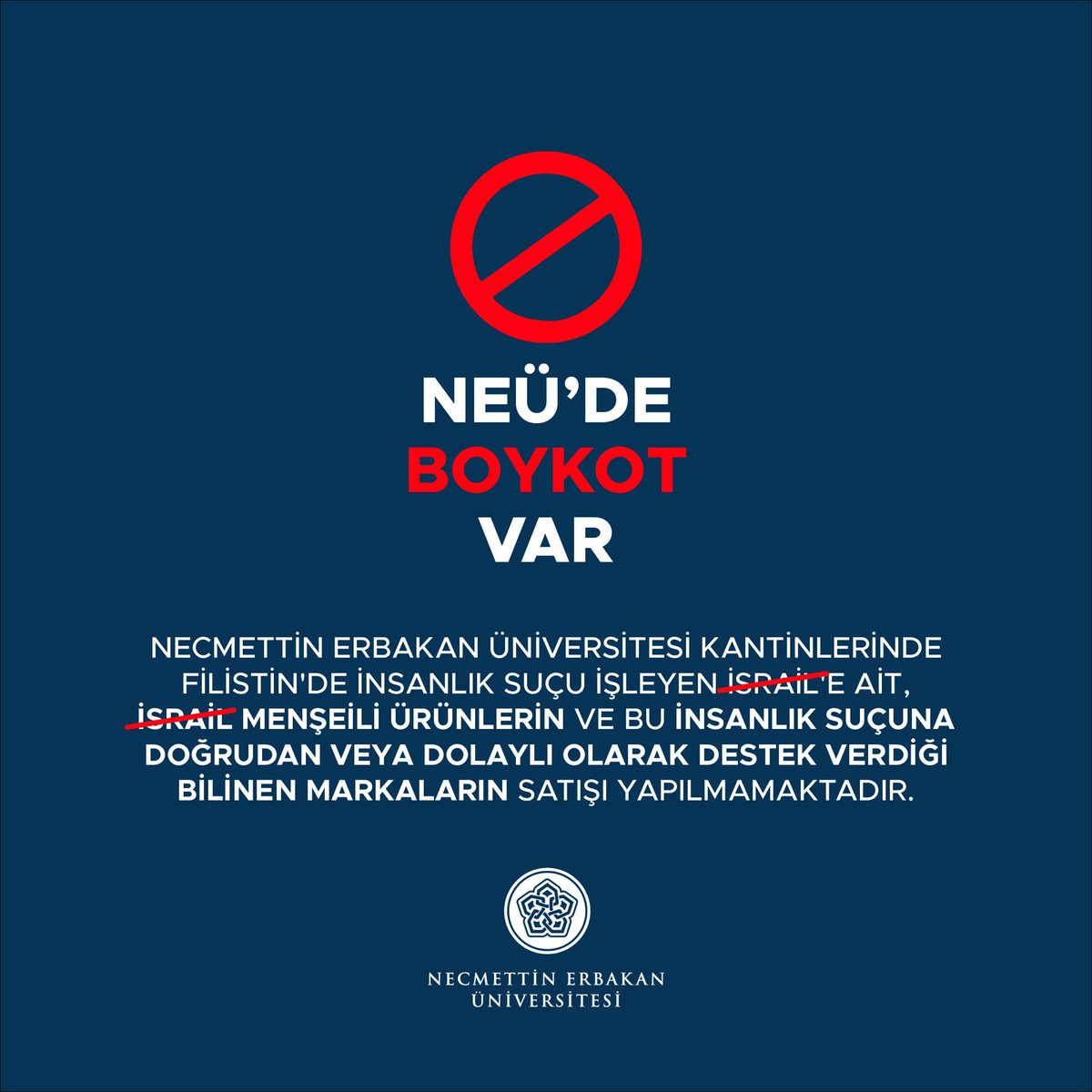 🇹🇷🇵🇸
📣 BOYKOT VAR! 🚫 

NECMETTİN ERBAKAN ÜNİVERSİTESİ KANTİNLERİNDE FİLİSTİN'DE İNSANLIK SUÇU İŞLEYEN İSRAİL'E AİT, İSRAİL MENŞEİLİ ÜRÜNLERE VE BU İNSANLIK SUÇUNA DOĞRUDAN VEYA DOLAYLI OLARAK DESTEK VERDİĞİ BİLİNEN MARKALARA ❌ YER YOK 🚫 

<a href="/erolozvar/">Erol Özvar</a>
<a href="/CemZorlu/">Prof. Dr. Cem Zorlu</a>