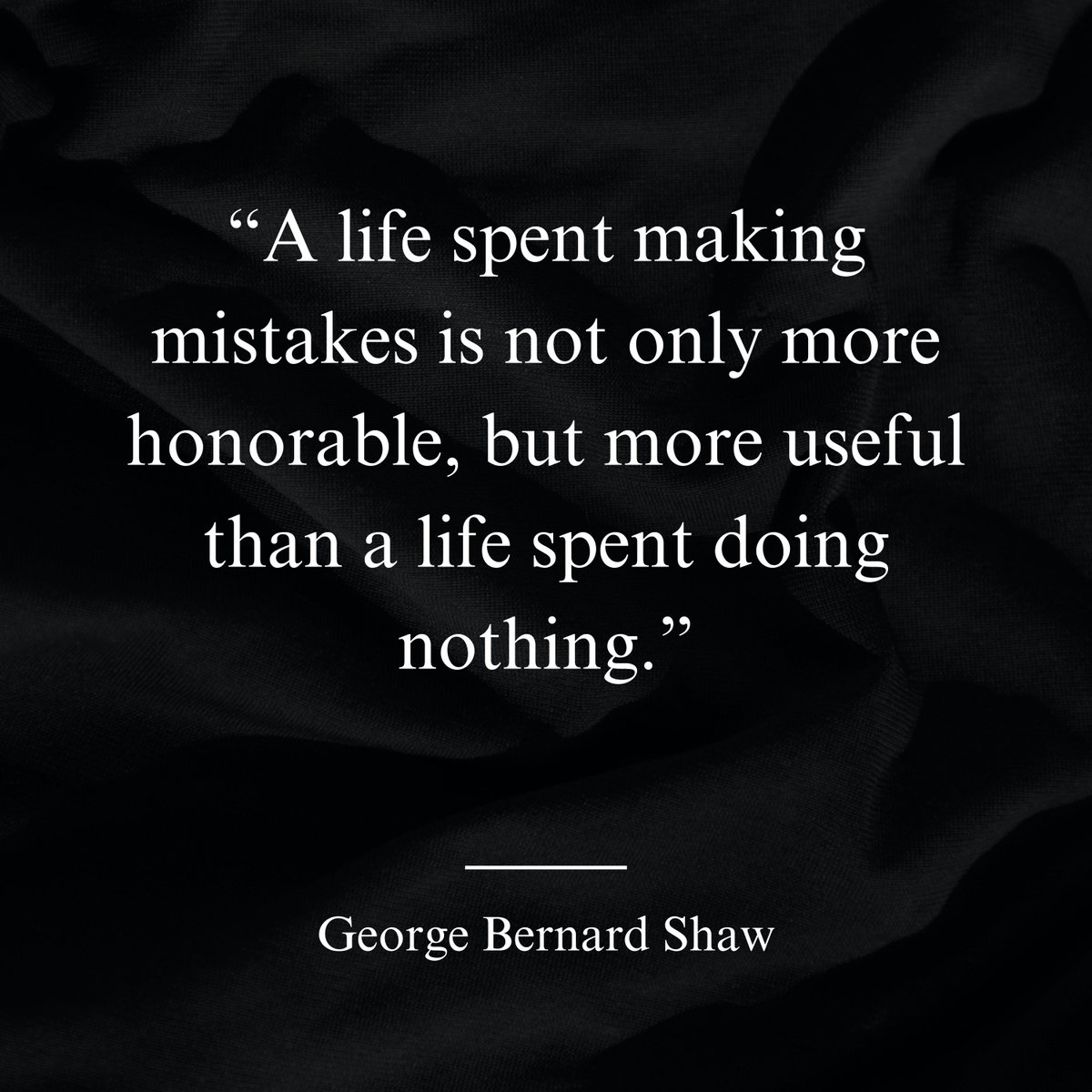 ytiquote's tweet photo. “A life spent making mistakes is not only more honorable, but more useful than a life spent doing nothing.” - George Bernard Shaw
Author: https://t.co/EqeaMhOuAP https://t.co/K1Z2csjVEL