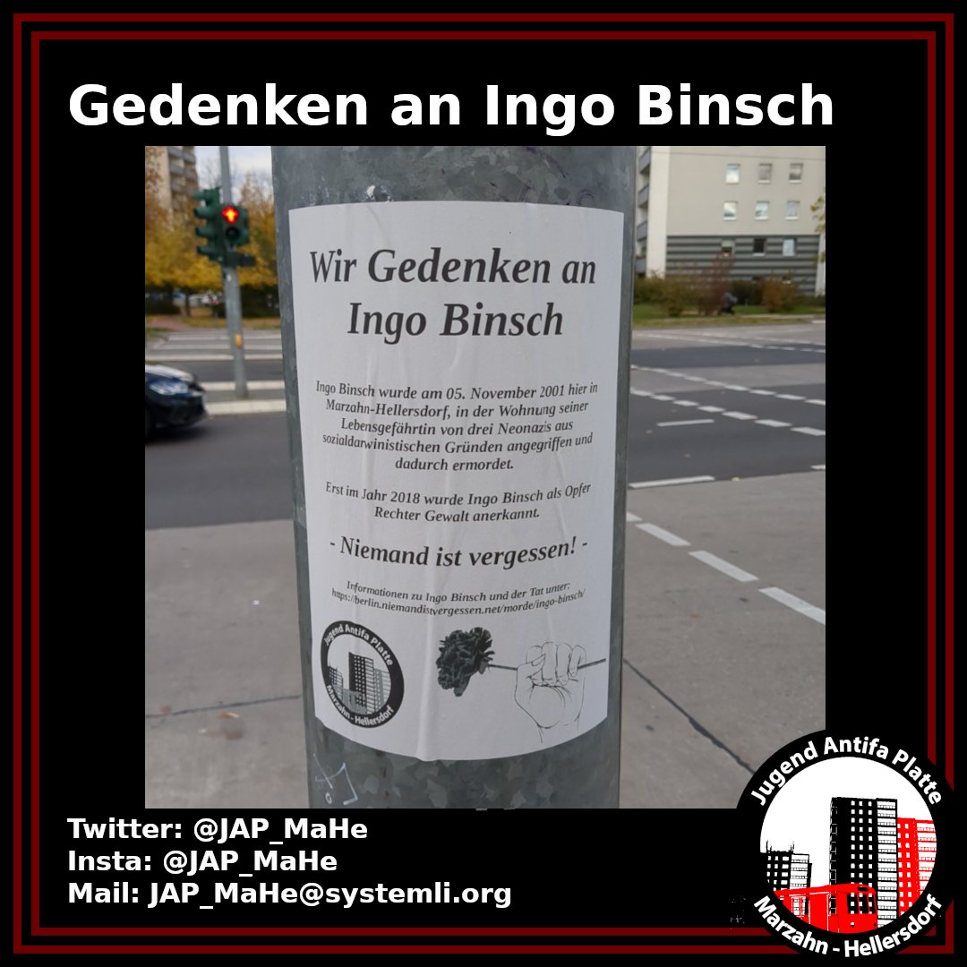 Wir Gedenken Ingo Binsch.

Ingo Binsch wurde am 05. November 2001, hier in Berlin Hellersdorf, von drei Neonazis aus sozialdarwinistischen Gründen ermordet. 

#NiemandIstVergessen