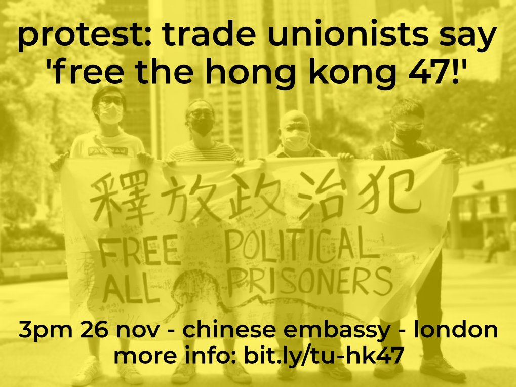 Protest: trade unionists say ‘Free the Hong Kong 47!’ 🕒3pm Sun 26 Nov 📍Chinese Embassy, 49 Portland Place, London W1B 1JL The final stage of the HK47 trial is about to start. Join the protest to demand freedom for the HK47 and all those fighting for democracy & workers in HK!
