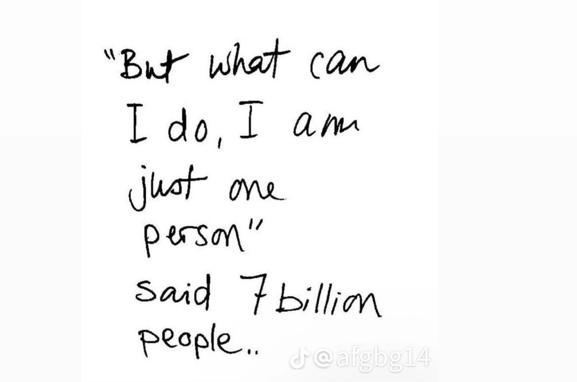 'Every individual's action counts: 'But what can I do, I am just one person,' said 7 billion people. Imagine the change if every 'one' acted. #IndividualImpact #CollectivePower #ChangeMakers'
#gaza #Palestine