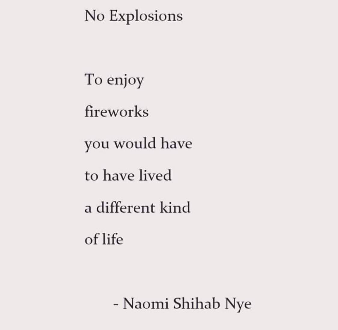 This was the exact thought in my mind listening to the fireworks tonight. I open the newspaper and there it is on the page. This poem has been doing the rounds again: